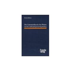 Die Literaturtheorie bei Platon und ihre anthropologische Begr�ndung