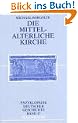 Die mittelalterliche Kirche (Enzyklop�die Deutscher Geschichte, Band 17)