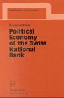 Political Economy of the Swiss National Bank (Contributions to Economics)