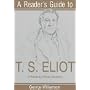 A Reader's Guide to T.S. Eliot: A Poem by Poem Analysis (Reader's Guide Series)