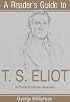 A Reader's Guide to T.S. Eliot: A Poem-By-Poem Analysis (Reader's Guides)