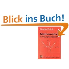 Mathematik in �bungsaufgaben (Mathematik f�r Ingenieure und Naturwissenschaftler)