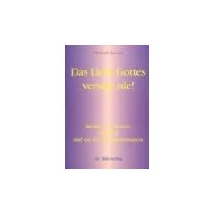 Das Licht Gottes versagt nie!: Meister St. Germain, NESARA und die gro�e Transformation