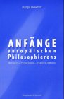 Anfänge europäischen Philosophierens. Heraklit, Parmenides, Platons  Timaios .