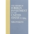 The History of Foreign Investment in the United States to 1914 (Harvard Studies in Business History) by Mira Wilkins