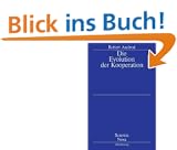 Die Evolution der Kooperation: Aus dem Amerikanischen �bersetzt und mit einem Nachwort von Werner Raub und Thomas Voss