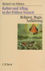 Kultur und Alltag in der frühen Neuzeit. 16. bis 18. Jahrhundert: Kultur und Alltag in der frühen Neuzeit, 3 Bde., Bd.3, Religion, Magie, Aufklärung