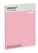 Palma de Mallorca ("Wallpaper*" City Guides)