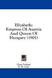 Elizabeth: Empress Of Austria And Queen Of Hungary (1901)
