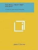 The Wall Street Debt Machine: A Study Of The Stock Exchange