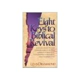 eight keys to biblical revival the saga of scriptural spiritual awakenings how they shaped the great revivals