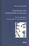 Geschichte der tschechischen Literatur: Geschichte der tschechischen Literatur 3: Von der Gr&uuml;ndung der Republik bis zur Gegenwart: Tl 3: TEIL 3 - Walter Schamschula