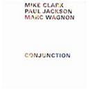 Conjunction by  Mike Clark With Paul Jackson & Marc Wagnon 