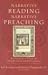 Narrative Reading, Narrative Preaching: Reuniting New Testament Interpretation and Proclamation