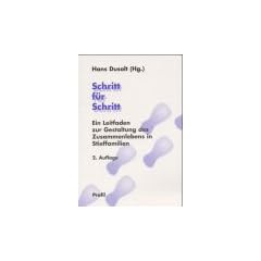 Schritt f�r Schritt: Ein Leitfaden zur Gestaltung des Zusammenlebens in Stieffamilien. 2. Auflage