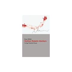 Gottes Dasein denken: Eine philosophische Gotteslehre f�r heute