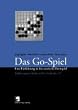 Das Go-Spiel. Eine Einf�hrung in das asiatische Brettspiel