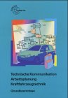 Produkt-Bild: Technische Kommunikation Arbeitsplanung KFZ. Grundkenntnisse: Arbeitsplanung. Technische Kommunikation. Kraftfahrzeugtechnik. Grundkenntnisse