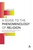 A Guide to the Phenomenology of Religion: Key Figures, Formative Influences and Subsequent Debates