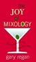 The Joy of Mixology: The Consummate Guide to the Bartender's Craft