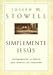 Search : Simplemente Jesus: Experimente al Unico Que Anhela su Corazon = Simply Jesus (Big Truths in Small Books)