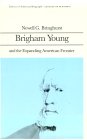 Brigham Young and the Expanding American Frontier (Library of American Biography Series) (Library of American Biography)