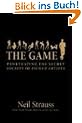The Game. Penetrating the Secret Society of Pickup Artists