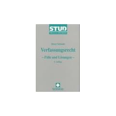 Verfassungsrecht: F�lle und L�sungen. 34 F�lle mit Musterl�sungen zum Staatsorganisationsrecht, zu den Grundrechten und zum Verfahren vor dem Bundesverfassungsgericht