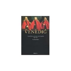 Venedig. Recht, Kultur und Leben in der Republik 697 - 1797