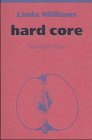 Hard Core: Macht, Lust und die Traditionen des pornographischen Films