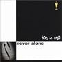 Never Alone