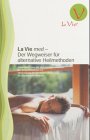 La Vie med - Der Wegweiser f�r alternative Heilmethoden