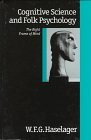 Cognitive Science and Folk Psychology: The Right Frame of Mind W F G Haselager