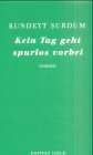 Kein Tag geht spurlos vorbei - Kundeyt Surdum