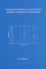 Review Delft Univ Pr  / Autoregressive Modelling for Speech Coding: Estimation, Interpolation and Quantisation : Autoregressieve Modellering Voor Spraakcodering : Schatten, Interpoleren En Kwantiseren
