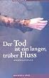 Der Tod ist ein langer tr�ber Fluss. Kriminalnovelle