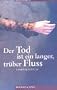 Der Tod ist ein langer tr�ber Fluss. Kriminalnovelle