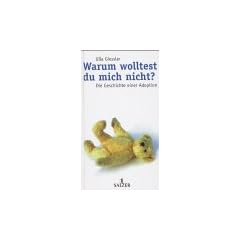 Warum wolltest Du mich nicht? Die Geschichte einer Adoption