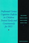 Prefrontal Cortex Cognitive Deficits in Children Treated Early and Continuously for PKU (Monographs of the Society for Research in Child Development)