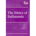 The Ethics of Euthanasia (At Issue)