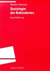 Soziologie der Behinderten - Eine Einf&uuml;hrung - G&uuml;nther Cloerkes, Reinhard Markowetz