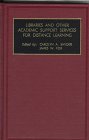 Libraries and Other Academic Support Services for Distance Learning