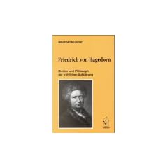 Friedrich Hagedorn. Dichter und Philosoph der fr�hlichen Aufkl�rung