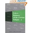 Institutes of the Christian Religion (2 Volume Set) by  John Calvin, John T. McNeill, and Ford Lewis Battles