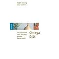 Die Omega-Di�t: Das Kochbuch zum Ausstieg aus der Zuckersucht