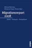 Migrationsreport 2008: Fakten - Analysen - Perspektiven - 