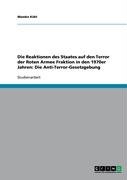 Grin Verlag Die Reaktionen des Staates auf den Terror der  Roten Armee Fraktion in den 1970er Jahren:  Die Anti-Terror-Gesetzgebung