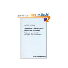 Griechisches Lernvokabular zum Neuen Testament. Wortschatz, grammatische Paradigmen und Stammformen. (Lernmaterialien)