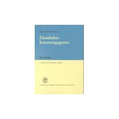 Eisenbahnkreuzungsgesetz: Kommentar zum Gesetz �ber Kreuzungen von Eisenbahnen und Stra�en und zur 1. Verordnung �ber die Kosten von Ma�nahmen nach dem Eisenbahnkreuzungsgesetz