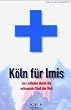 K�ln f�r Imis. Ein Leitfaden durch die seltsamste Stadt der Welt